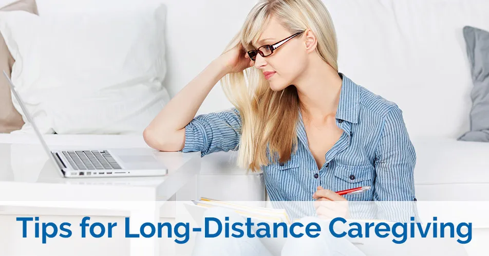 long distance caregiving tips