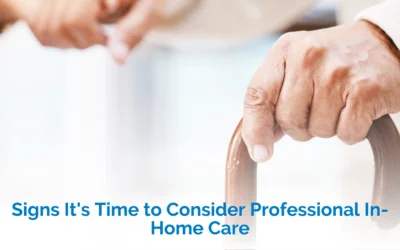 Signs It’s Time to Consider Professional In-Home Care