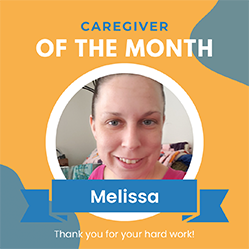 Meet Melissa, February Featured Caregiver!