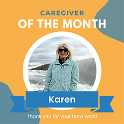 Meet Karen, September Featured Caregiver!