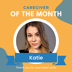 Meet Katie, January Featured Caregiver!